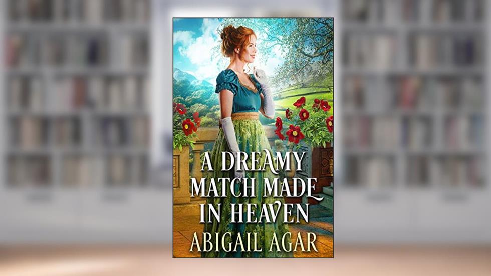 A Dreamy Match Made in Heaven: A Historical Regency Romance Book (Love and Secrets of the Ton), written by Abigail Agar