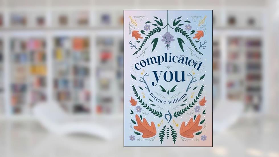 Complicated You (Complicated Series), written by Florence Williams