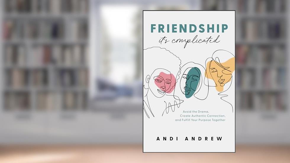 Friendship-It's Complicated, written by Andi Andrew