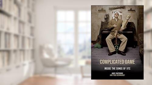 Cover from Complicated Game: Inside the Songs of XTC, written by Andy Partridge