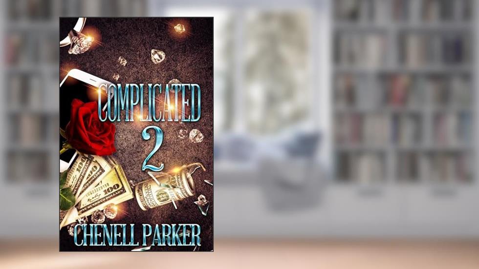 Complicated 2, written by Chenell Parker