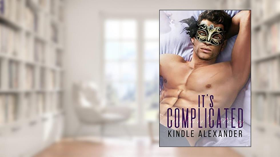 It's Complicated (A Reservations Nightclub Story Book 2), written by Kindle Alexander