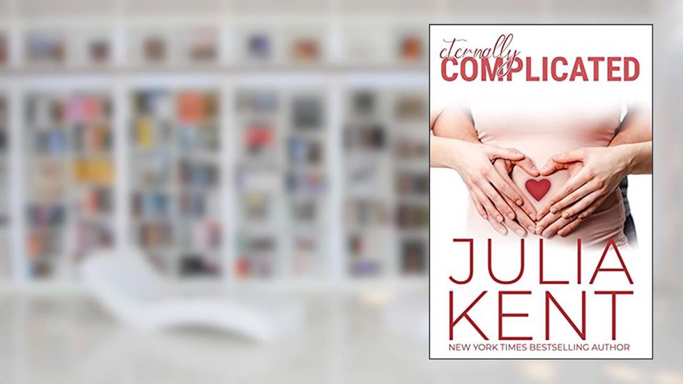 Eternally Complicated (Her Billionaires Book 6), written by Julia Kent