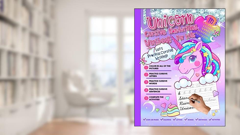 Unicorn Cursive Handwriting Workbook For Kids: Unicorn Cursive book, 5-in-1 With Coloring, Letters, Words, Sentences, And Activities For Kids Beginning Cursive, written by Goi Lita