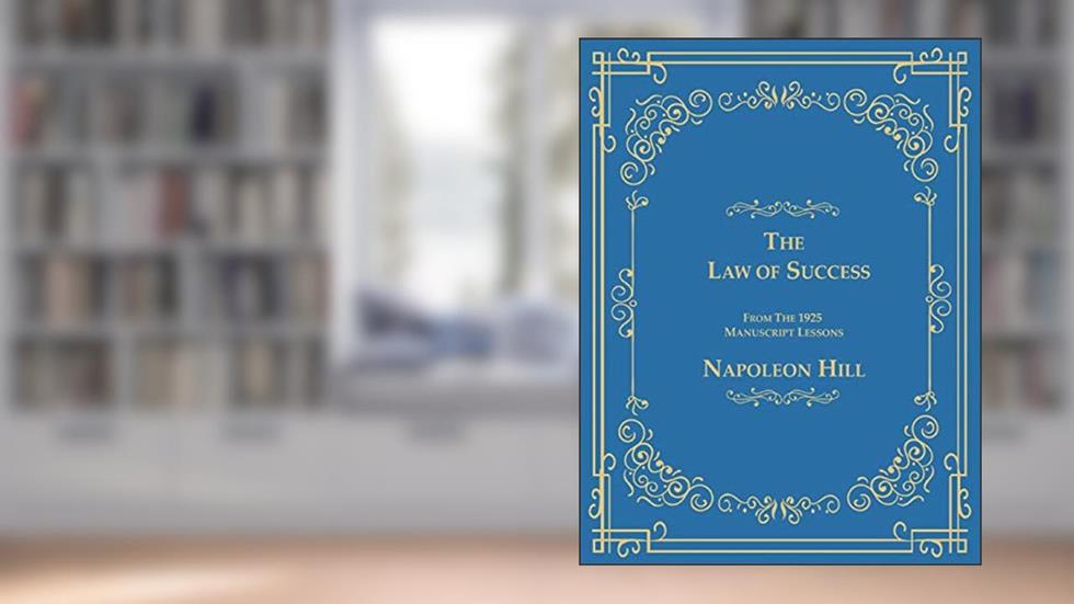 The Law of Success From The 1925 Manuscript Lessons, written by Napoleon Hill