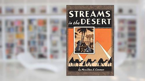 Cover from Streams in the Desert: 1925 Original 366 Daily Devotional Readings, written by Lettie B Cowman; Mrs Chas E Cowman