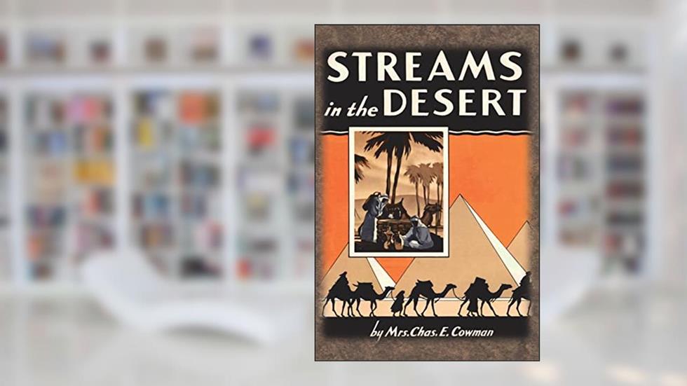 Streams in the Desert: 1925 Original 366 Daily Devotional Readings, written by Lettie B Cowman; Mrs Chas E Cowman