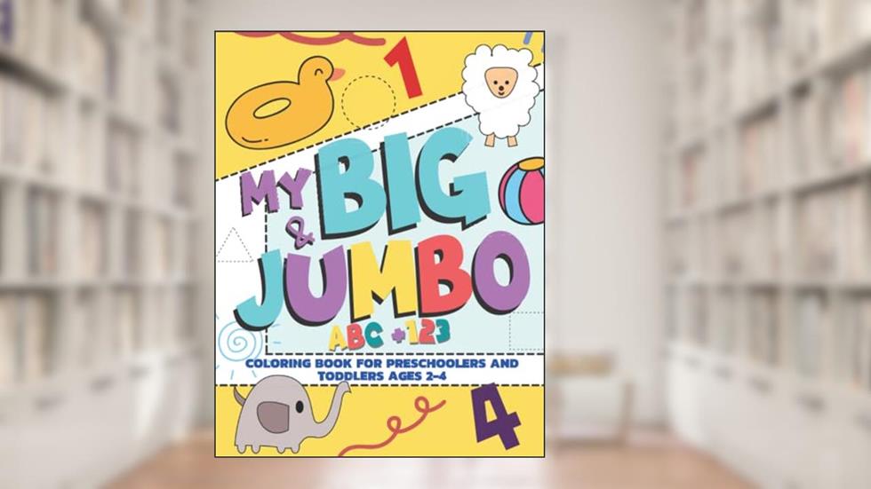 My Big & Jumbo ABC & 123 Coloring Book for Preschoolers and Toddlers Ages 2-4: 5-in-1 to Color, Trace, Learn the Animals, Shapes, Numbers and Letters|Activity Workbook for Kids, written by Art Colorit