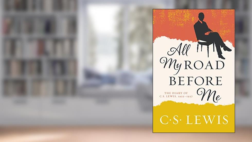 All My Road Before Me: The Diary of C. S. Lewis, 1922-1927, written by C. S. Lewis