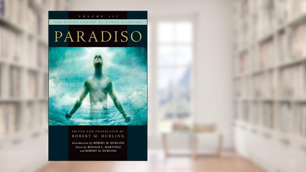 The Divine Comedy of Dante Alighieri: Volume 3: Paradiso, written by Robert M. Durling