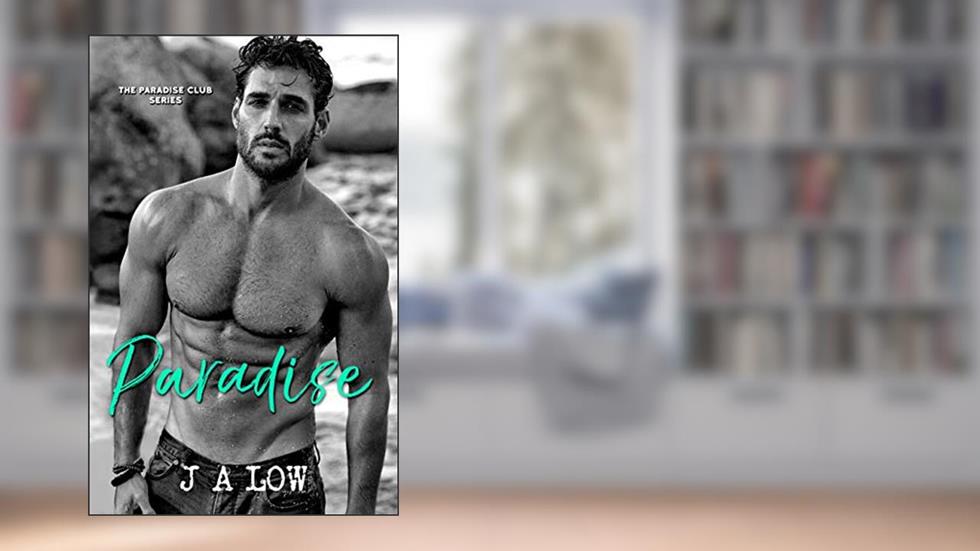 Paradise: A Hot Billionaire Romance (The Paradise Club Book 1), written by JA Low