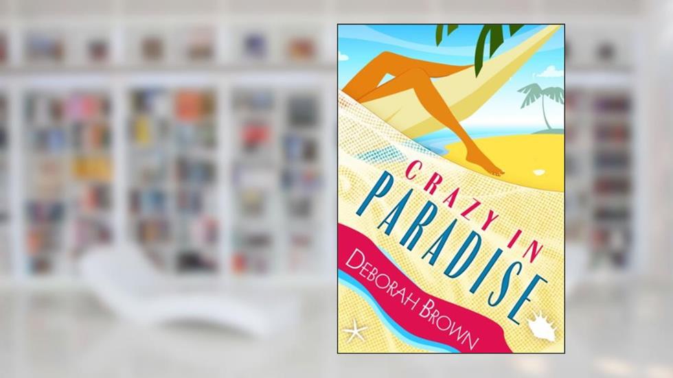 Crazy in Paradise (Paradise Florida Keys Mystery Series Book 1), written by Deborah Brown