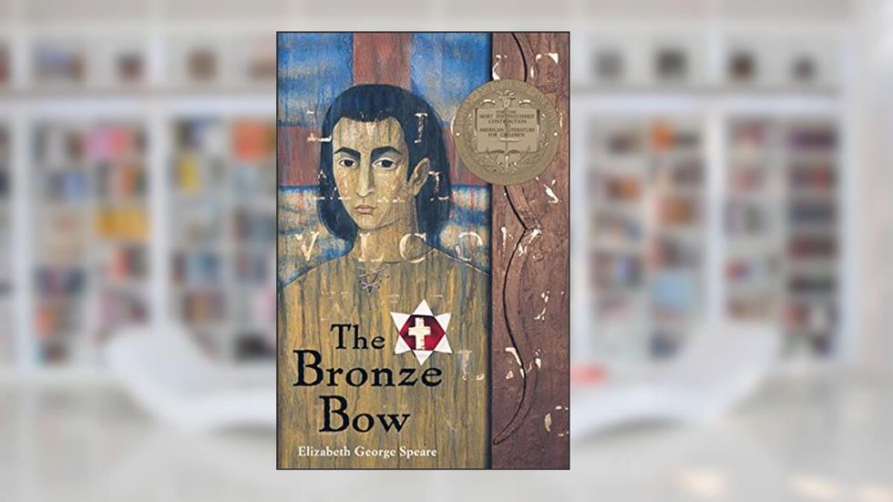 The Bronze Bow: A Newbery Award Winner, written by Elizabeth George Speare