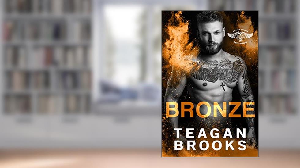 Bronze (Blackwings MC - Devil Springs Book 5), written by Teagan Brooks