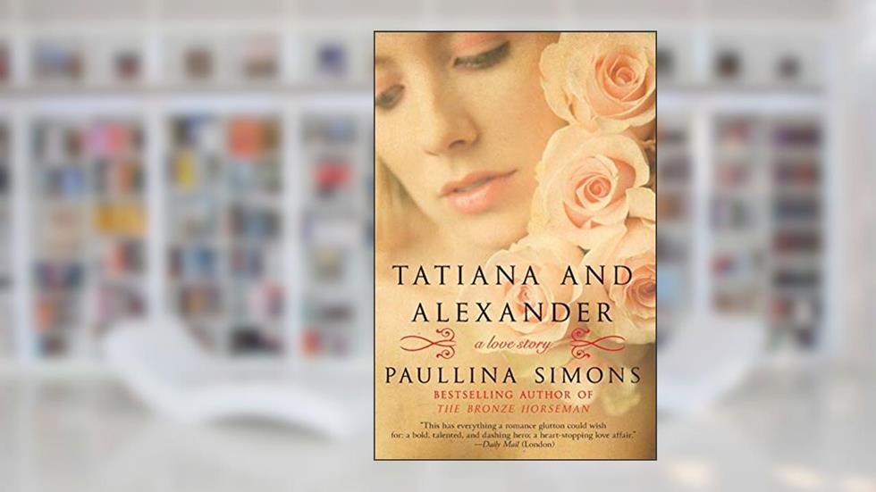 Tatiana and Alexander (The Bronze Horseman, 2), written by Paullina Simons