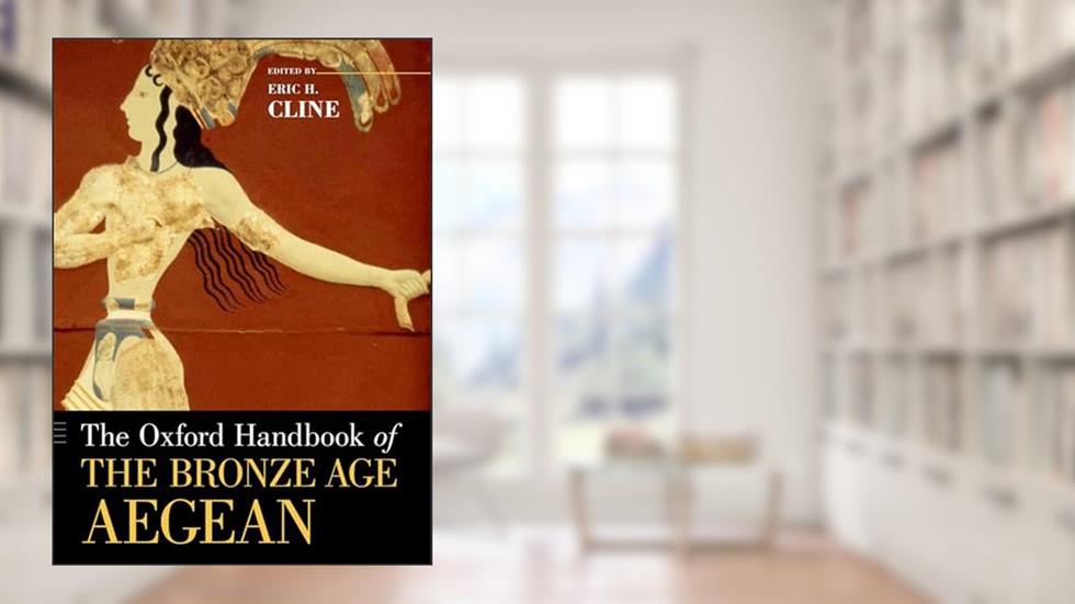 The Oxford Handbook of the Bronze Age Aegean (Oxford Handbooks), written by Eric H. Cline