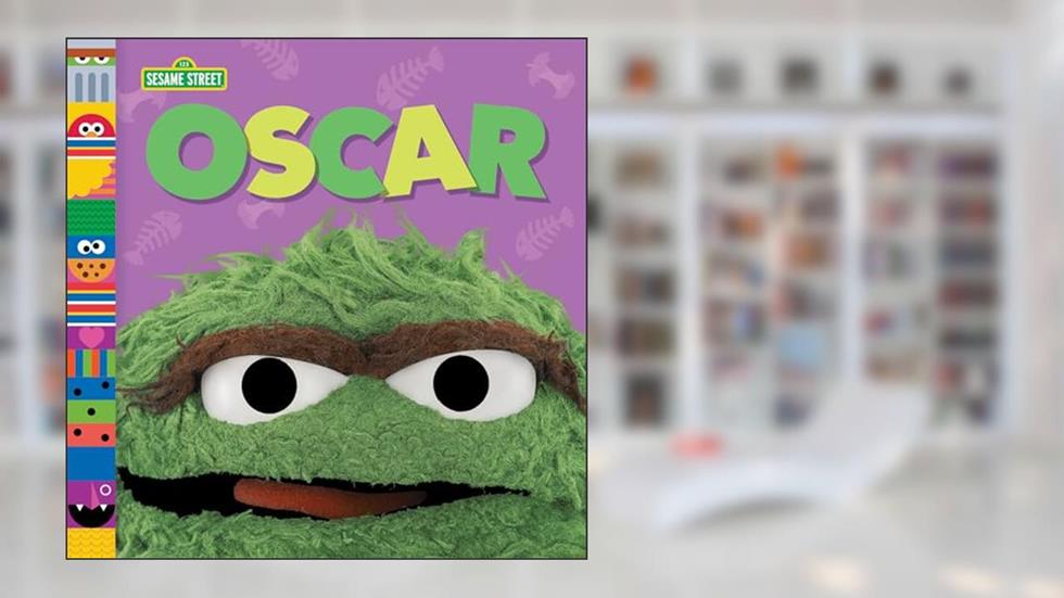 Oscar (Sesame Street Friends), written by Andrea Posner-Sanchez