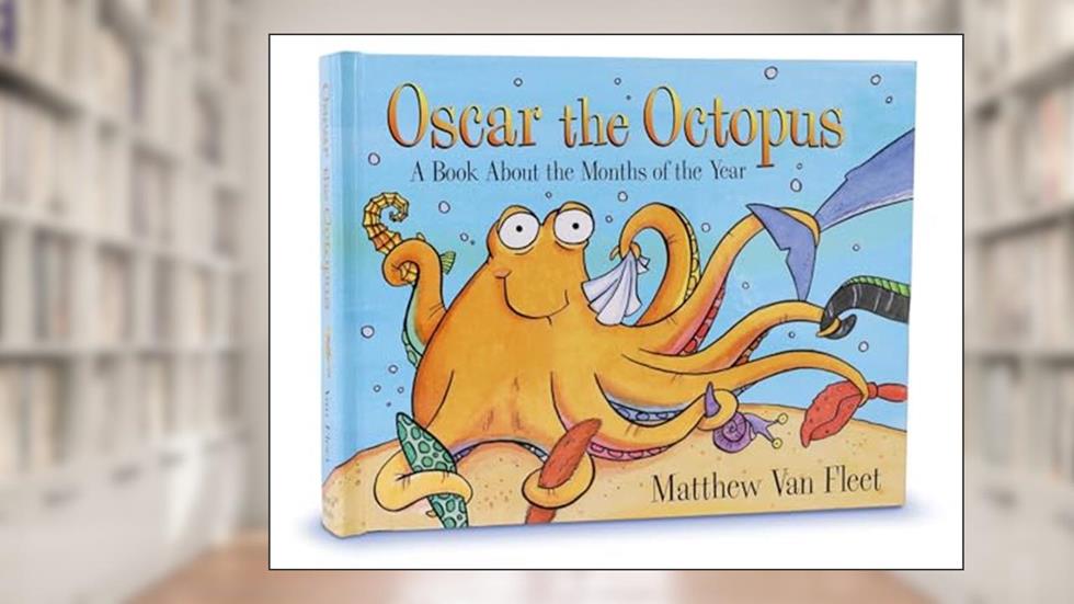 Oscar the Octopus: A Book About the Months of the Year, written by Matthew Van Fleet