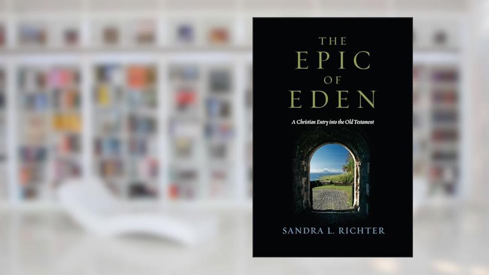 The Epic of Eden: A Christian Entry into the Old Testament, written by Sandra L. Richter