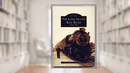 Cover from The Long Island Railroad 1925-1975 (Images of Rail), written by David Keller; Steven Lynch
