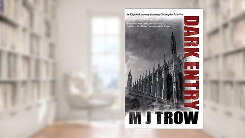 Dark Entry (A Christopher Marlowe Mystery Book 1), written by M.J. Trow