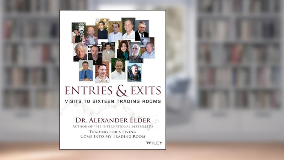 Entries & Exits: Visits to 16 Trading Rooms (Wiley Trading), written by Alexander Elder