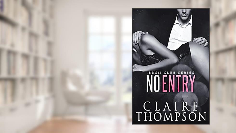 No Entry, written by Claire Thompson