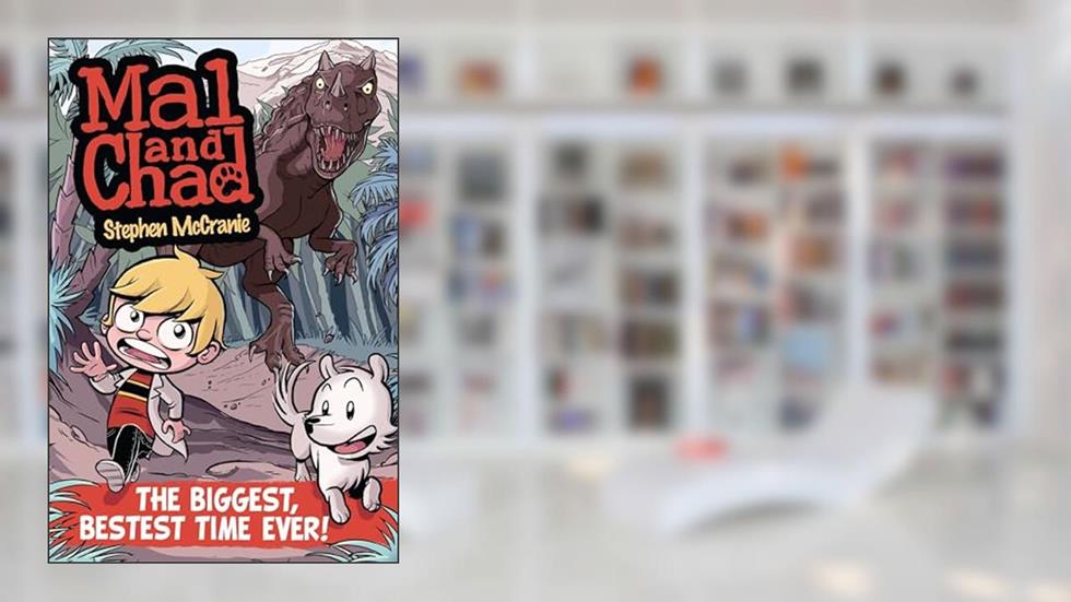 Mal and Chad: The Biggest, Bestest Time Ever!, written by Stephen McCranie