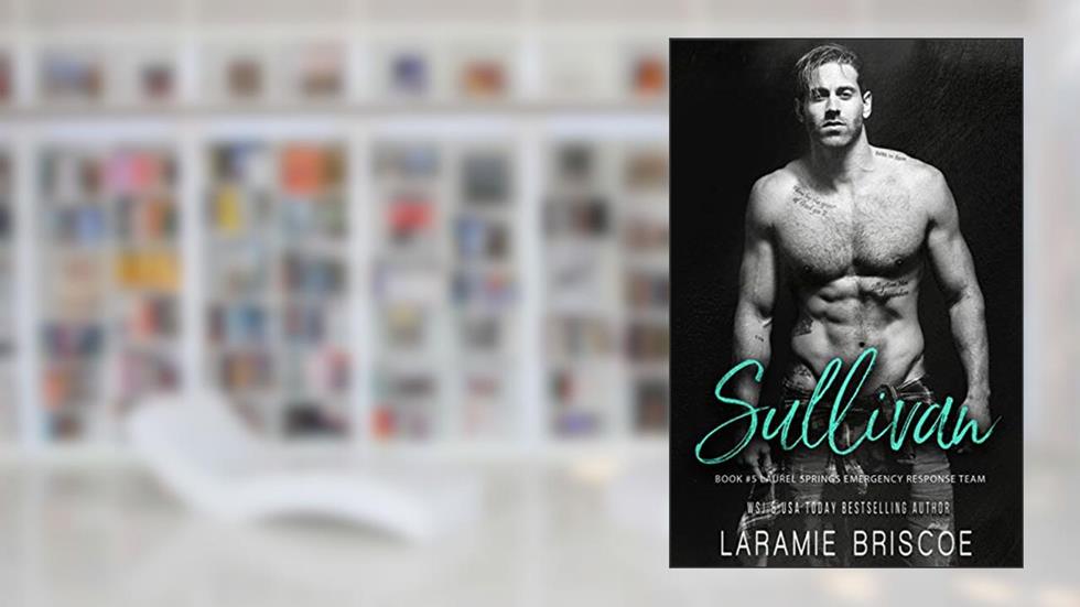 Sullivan (Laurel Springs Emergency Response Team Book 5), written by Laramie Briscoe