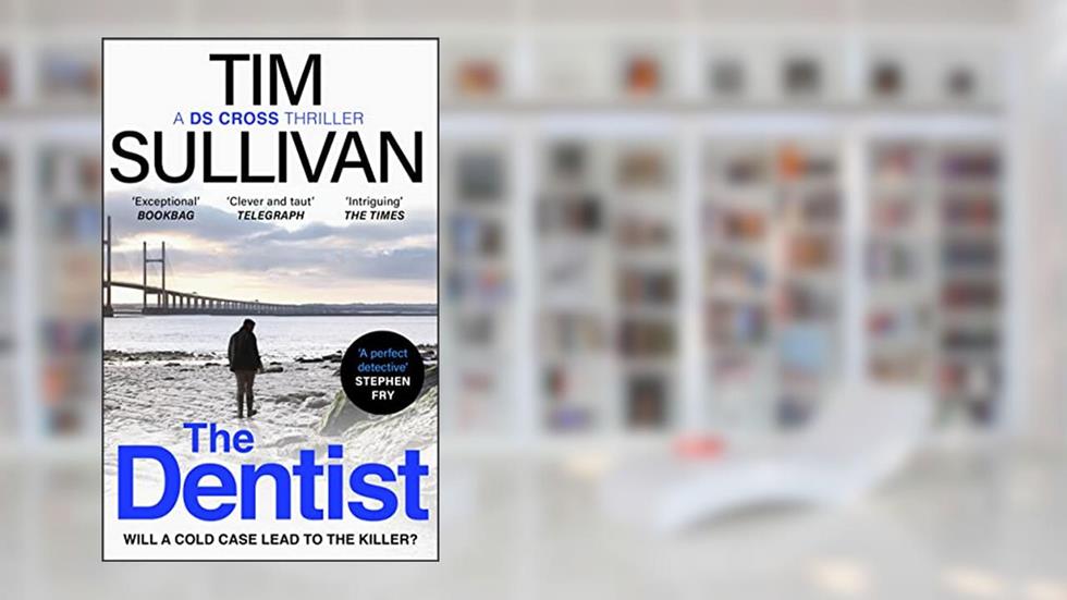 The Dentist: The must-read thriller with an unforgettable detective in 2025 (A DS Cross Thriller), written by Tim Sullivan