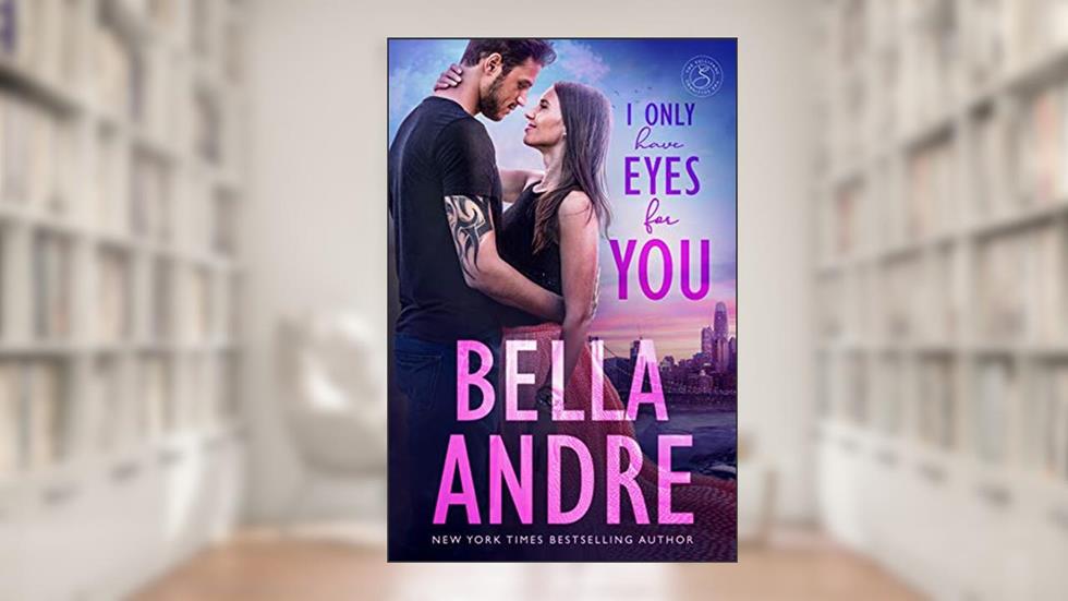 I Only Have Eyes For You (The Sullivans Book 4), written by Bella Andre