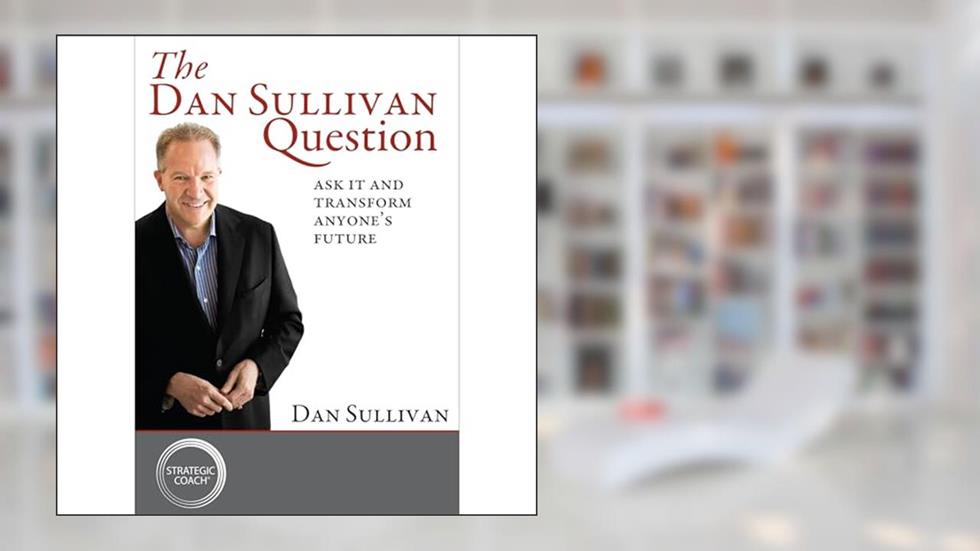 The Dan Sullivan Question, written by Dan Sullivan