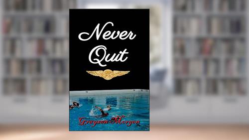 Cover from Never Quit (Never Series), written by Graysen Morgen