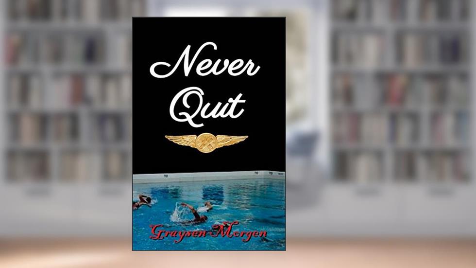 Never Quit (Never Series), written by Graysen Morgen