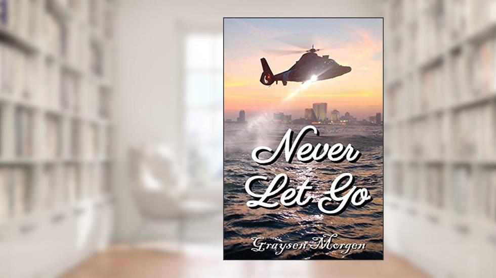 Never Let Go (Never Series), written by Graysen Morgen