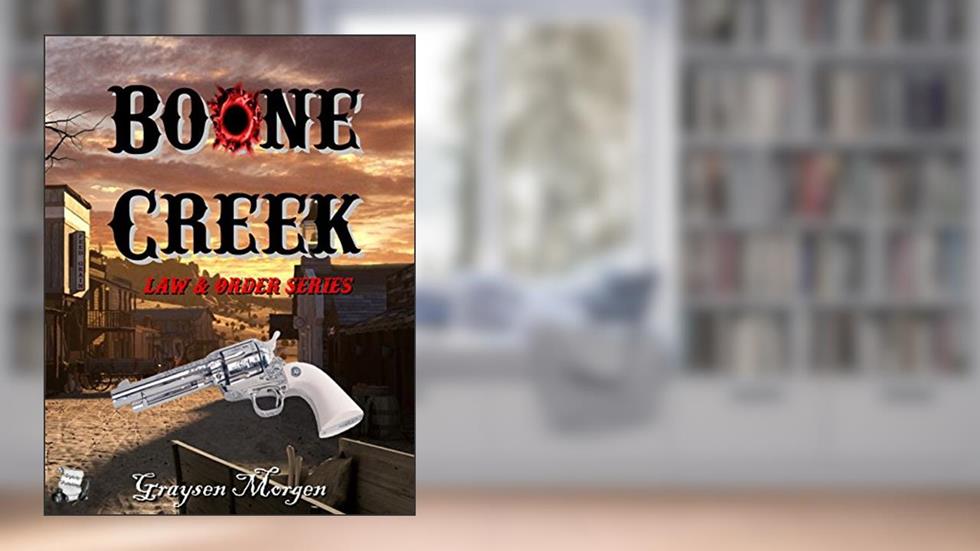 Boone Creek (Law & Order Book 1), written by Graysen Morgen