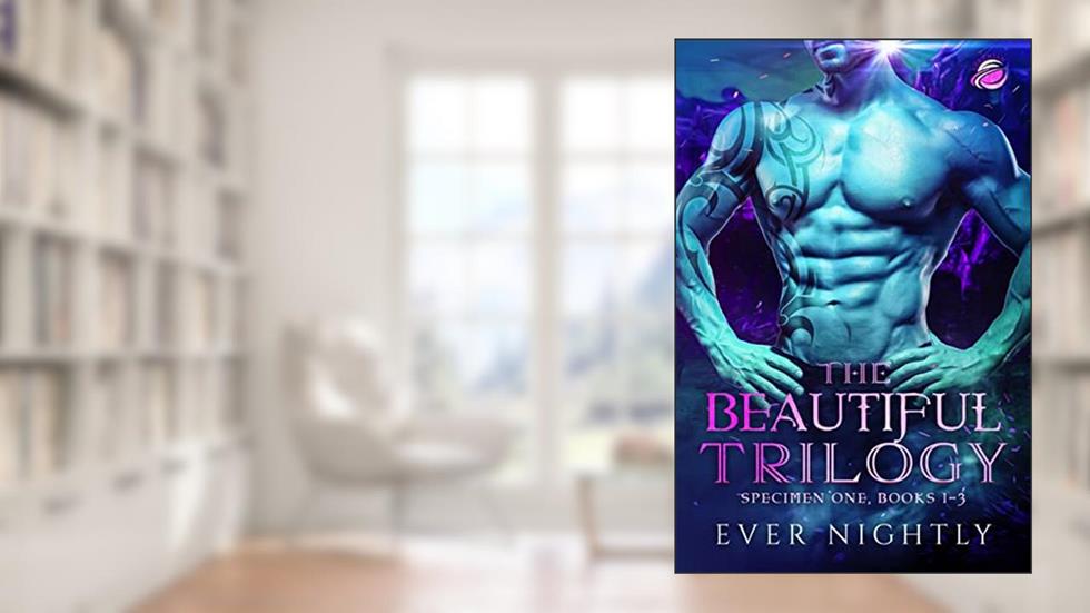 The Beautiful Trilogy : Specimen One, Books 1-3 (Aiikerian Fated Mates), written by Ever Nightly