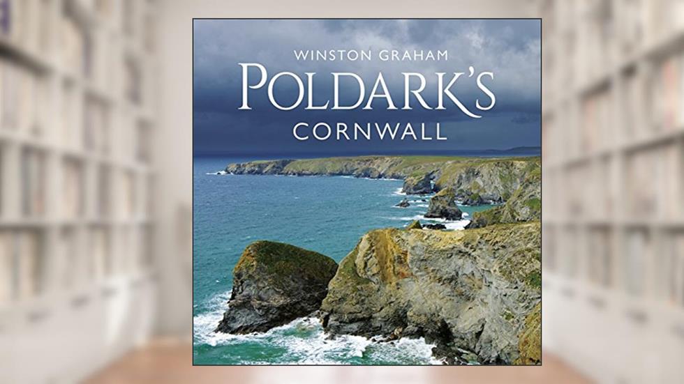 Poldark's Cornwall, written by Winston Graham