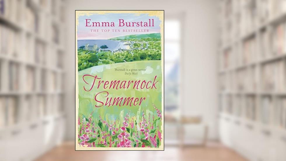 A Summer in Cornwall: A feelgood romance set in Cornwall (Tremarnock Series), written by Emma Burstall
