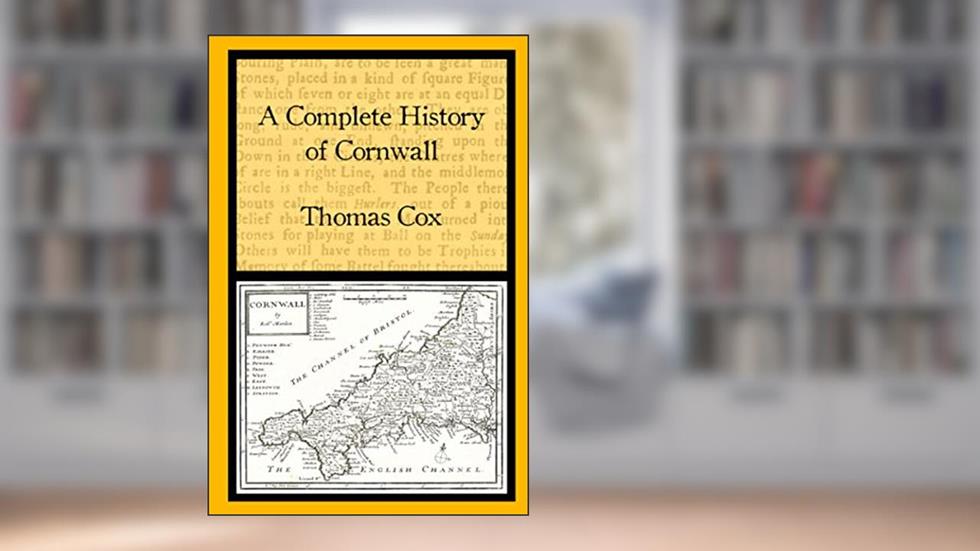 A Complete History of Cornwall, written by Thomas Cox