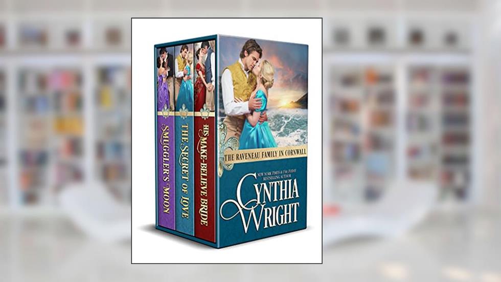 The Raveneau Family in Cornwall : Smuggler's Moon, The Secret of Love, His Make-Believe Bride (The Raveneau Family Collections Book 4), written by Cynthia Wright