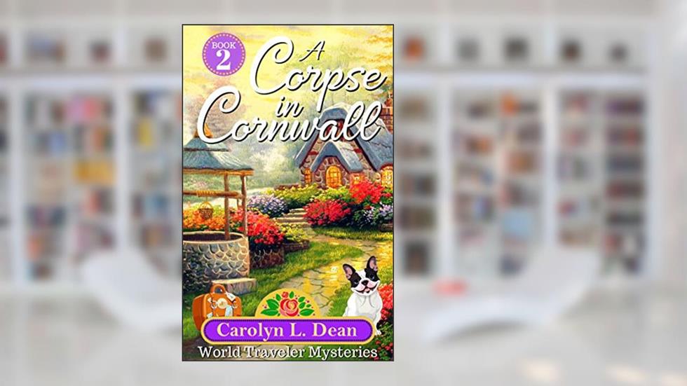 A CORPSE IN CORNWALL: A World Traveler Cozy Mystery (book 2), written by Carolyn L. Dean