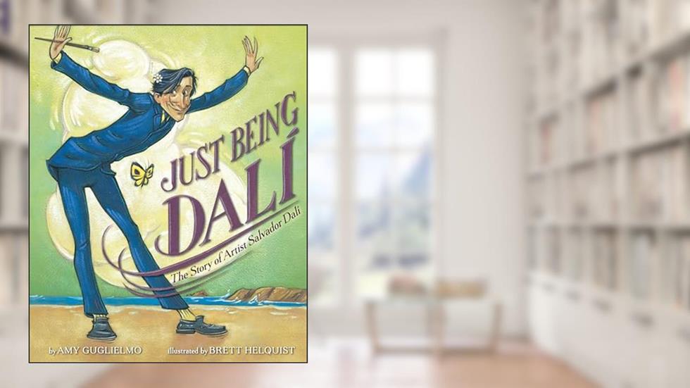 Just Being Dalí: The Story of Artist Salvador Dalí, written by Amy Guglielmo