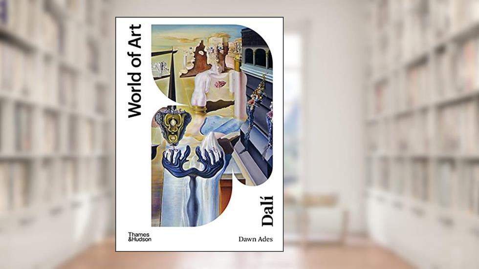 Dalí (World of Art), written by Dawn Ades