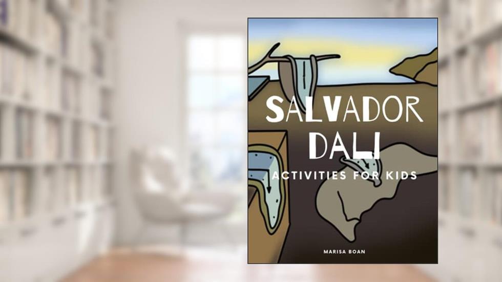 Salvador Dalí: Activities for Kids (Meet the Artist by Magic Spells for Teachers LLC), written by Marisa Boan
