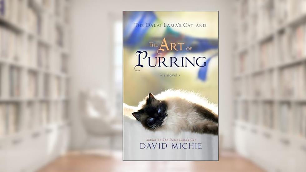 The Dalai Lama's Cat and the Art of Purring, written by David Michie