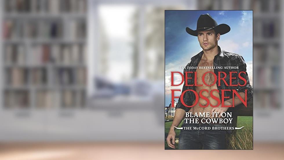 Blame It on the Cowboy: An Anthology (The McCord Brothers Book 3), written by Delores Fossen