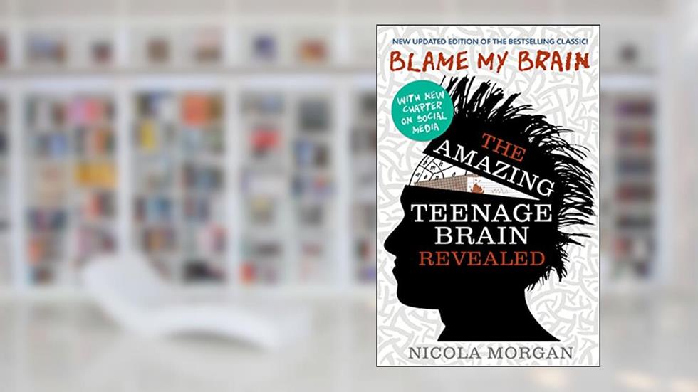 Blame My Brain Amazing Teenage Brain, written by Nicola Morgan