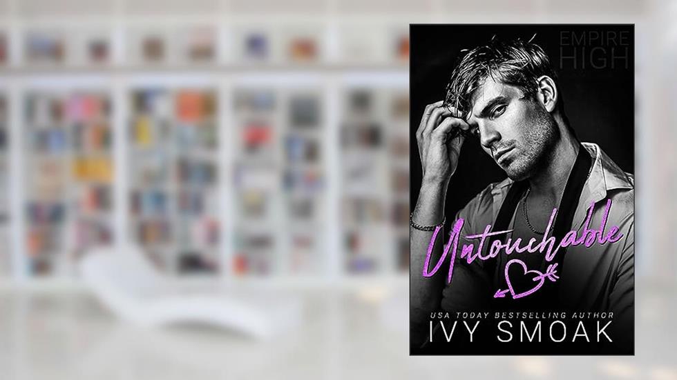 Untouchable (Empire High Book 1), written by Ivy Smoak