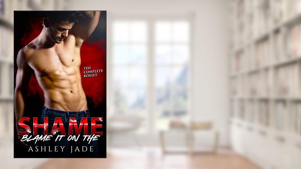 Blame It on the Shame: Complete Series Box Set. Parts 1-3., written by Ashley Jade